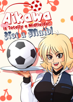 Aikawa is Totally a Midfielder, Not a Maid!