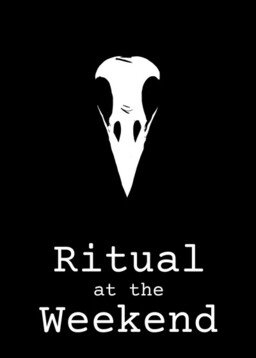 Ritual at the Weekend