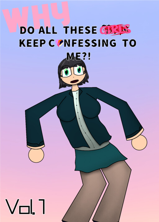 Why do these girls keep on confessing to me?!