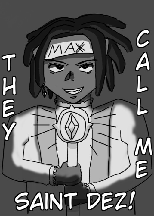 They Call Me Saint Dez (Draw space)