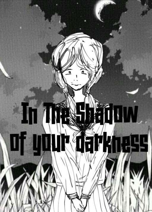 In the shadow of your darkness